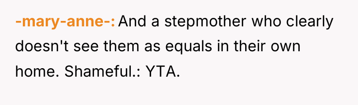 -mary-anne- And a stepmother who clearly doesn't see them as...