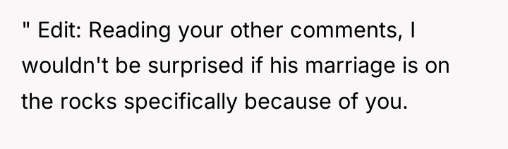 " Edit: Reading your other comments, I wouldn't be surprised...