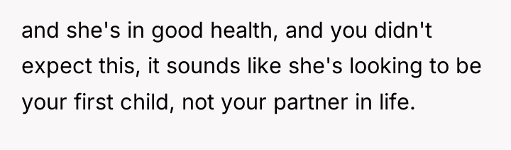 and she's in good health, and you didn't expect this,...