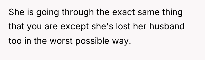 She is going through the exact same thing that you...