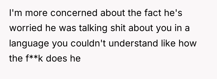 I'm more concerned about the fact he's worried he was...
