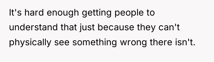 It's hard enough getting people to understand that just because...