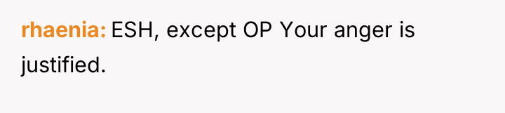 rhaenia ESH, except OP Your anger is justified.