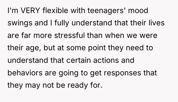 I'm VERY flexible with teenagers' mood swings and I fully...