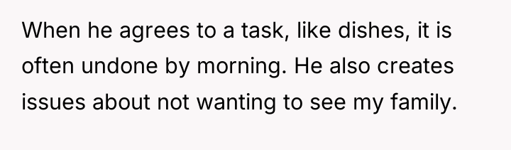 When he agrees to a task, like dishes, it is...