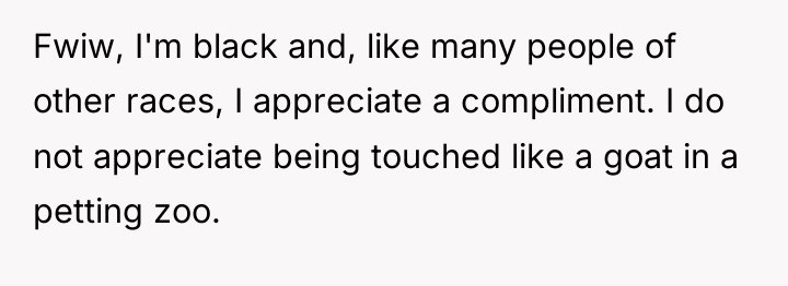 Fwiw, I'm black and, like many people of other races,...