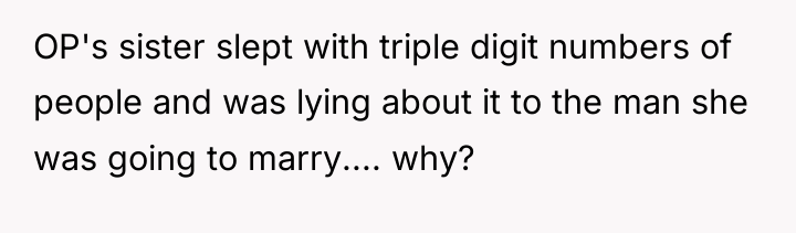 OP's sister slept with triple digit numbers of people and...