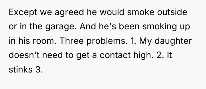 Except we agreed he would smoke outside or in the...