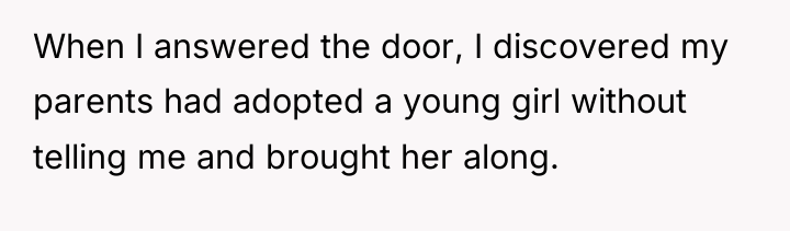 When I answered the door, I discovered my parents had...