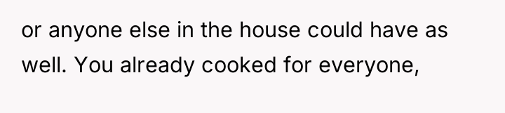 or anyone else in the house could have as well....