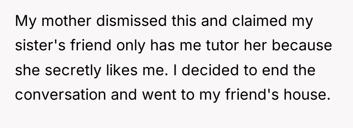 My mother dismissed this and claimed my sister's friend only...