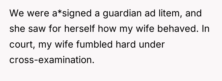 We were a*signed a guardian ad litem, and she saw...