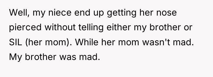 Well, my niece end up getting her nose pierced without...