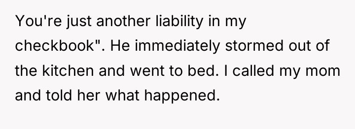 You're just another liability in my checkbook". He immediately stormed...