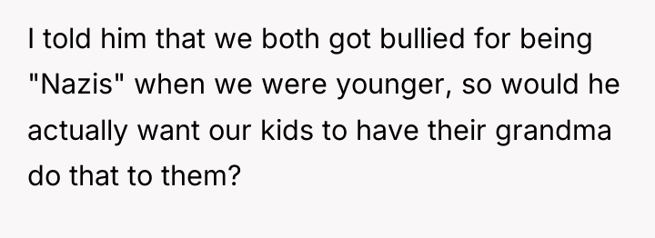 I told him that we both got bullied for being...