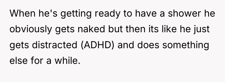 When he's getting ready to have a shower he obviously...