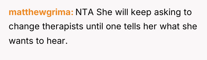 matthewgrima NTA She will keep asking to change therapists until...