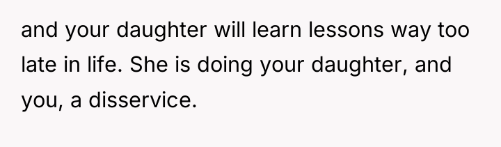 and your daughter will learn lessons way too late in...
