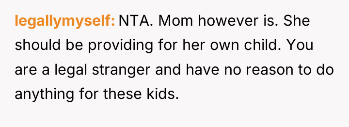 legallymyself NTA. Mom however is. She should be providing for...