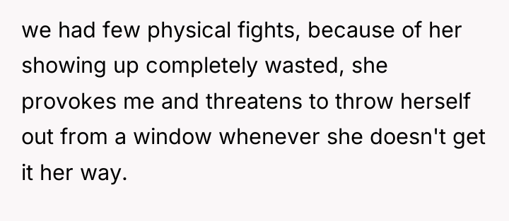 we had few physical fights, because of her showing up...