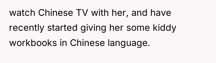 watch Chinese TV with her, and have recently started giving...