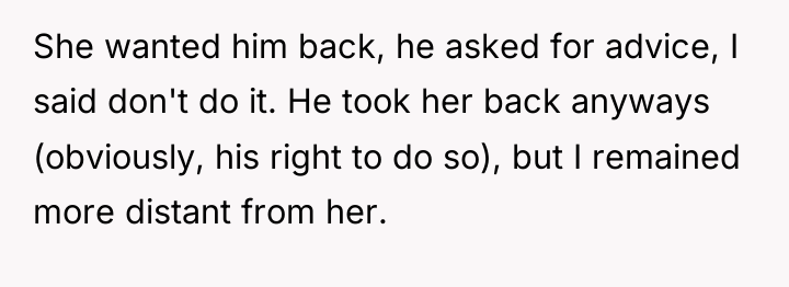 She wanted him back, he asked for advice, I said...