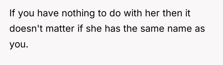 If you have nothing to do with her then it...