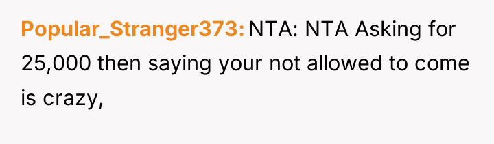 Popular_Stranger373 NTA: NTA Asking for 25,000 then saying your not...
