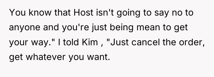 You know that Host isn't going to say no to...