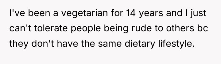 I've been a vegetarian for 14 years and I just...