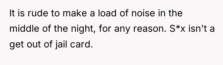 It is rude to make a load of noise in...