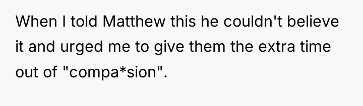 When I told Matthew this he couldn't believe it and...