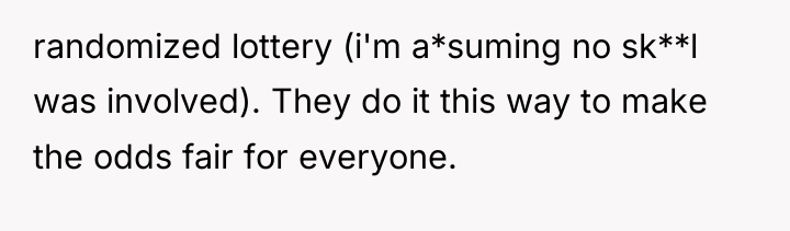 randomized lottery (i'm a*suming no sk**l was involved). They do...