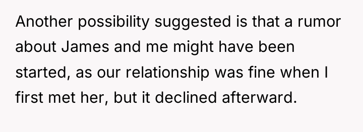 Another possibility suggested is that a rumor about James and...