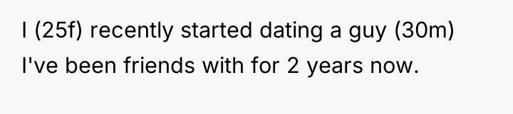 I (25f) recently started dating a guy (30m) I've been...