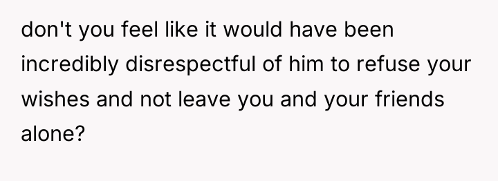 don't you feel like it would have been incredibly disrespectful...