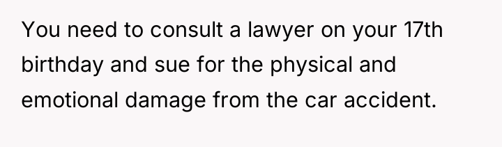 You need to consult a lawyer on your 17th birthday...