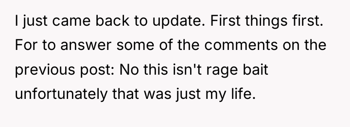 I just came back to update. First things first. For...