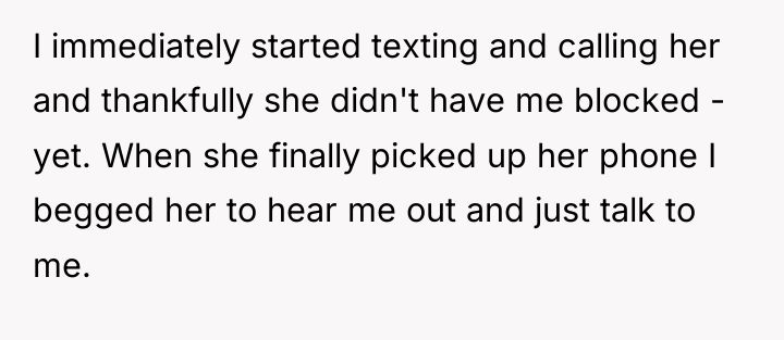 I immediately started texting and calling her and thankfully she...