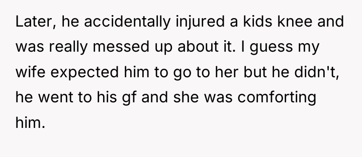Later, he accidentally injured a kids knee and was really...