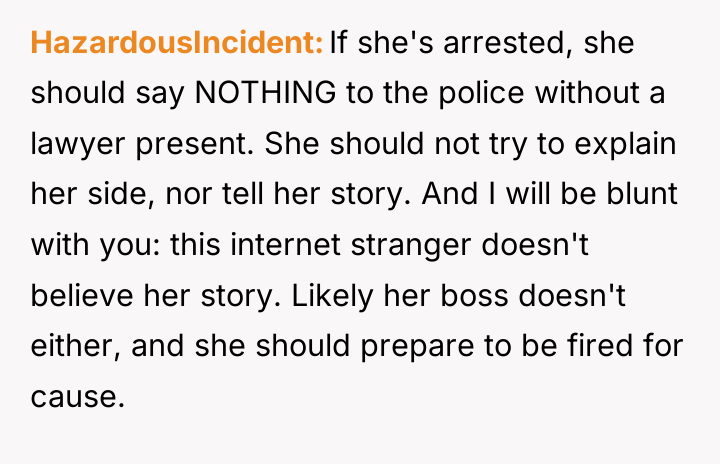 HazardousIncident If she's arrested, she should say NOTHING to the...