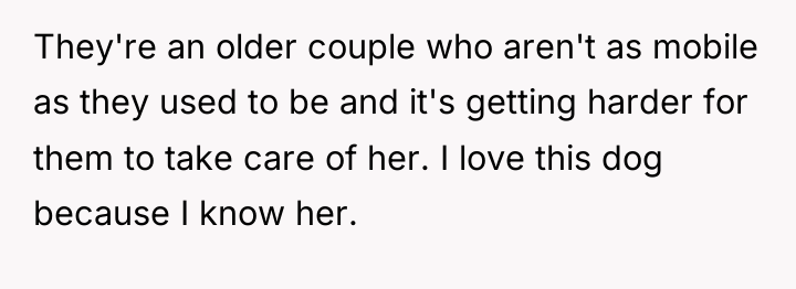 They're an older couple who aren't as mobile as they...