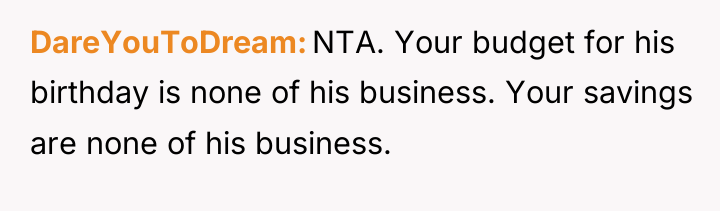 DareYouToDream NTA. Your budget for his birthday is none of...