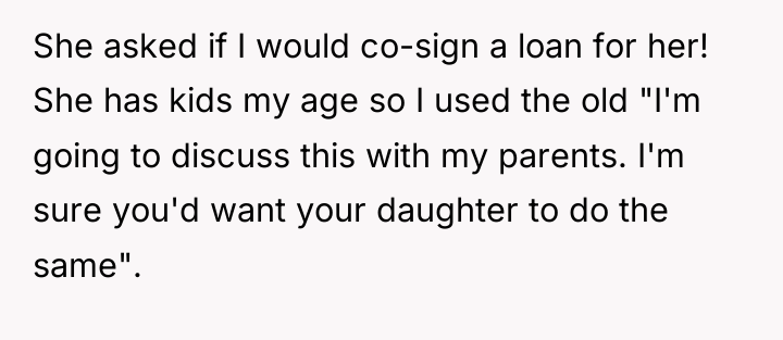 She asked if I would co-sign a loan for her!...