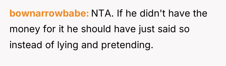 bownarrowbabe NTA. If he didn't have the money for it...