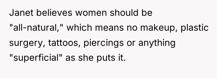 Janet believes women should be "all-natural," which means no makeup,...