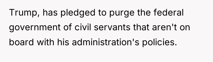 Trump, has pledged to purge the federal government of civil...