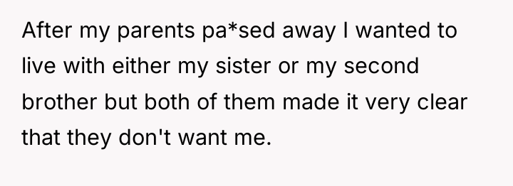 After my parents pa*sed away I wanted to live with...