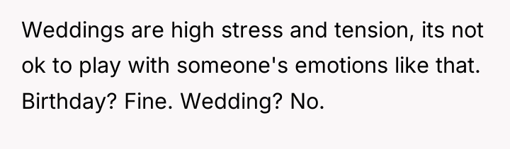 Weddings are high stress and tension, its not ok to...