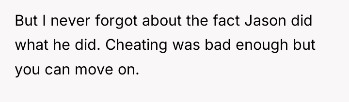 But I never forgot about the fact Jason did what...